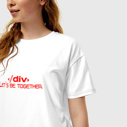 Футболка оверсайз женская Div - Lets be together, цвет: белый — фото 2