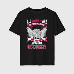 Футболка оверсайз женская Women are created equal but the best in October, цвет: черный