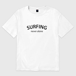 Футболка оверсайз женская Surfing never alone, цвет: белый