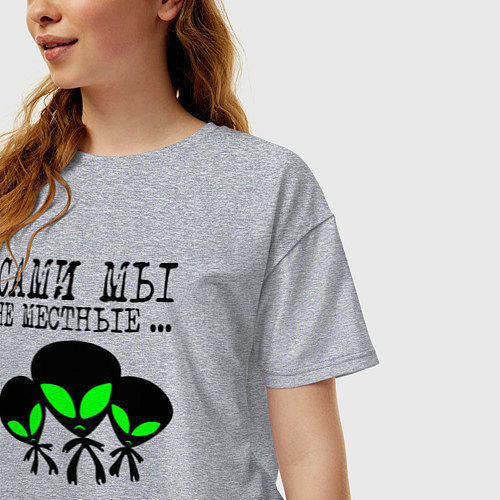 Женская футболка оверсайз Сами мы не местные / Меланж – фото 3