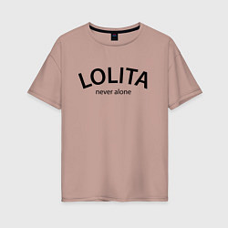 Футболка оверсайз женская Lolita never alone - motto, цвет: пыльно-розовый