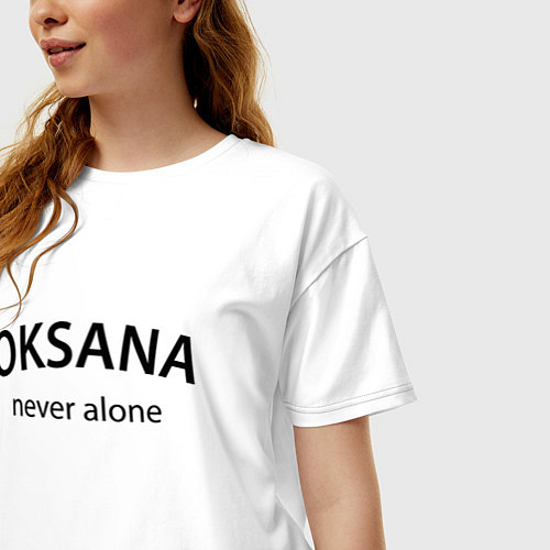 Женская футболка оверсайз Oksana never alone - motto / Белый – фото 3