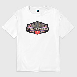 Футболка оверсайз женская Добро пожаловать в Гонконг, цвет: белый