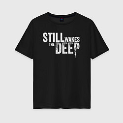 Футболка оверсайз женская Still wakes the deep logo, цвет: черный