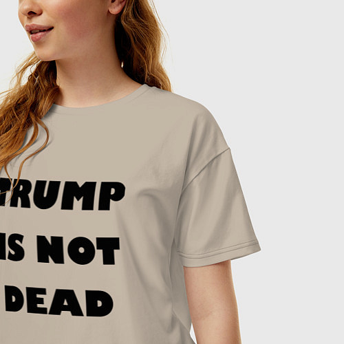 Женская футболка оверсайз Trump is not dead - motto / Миндальный – фото 3