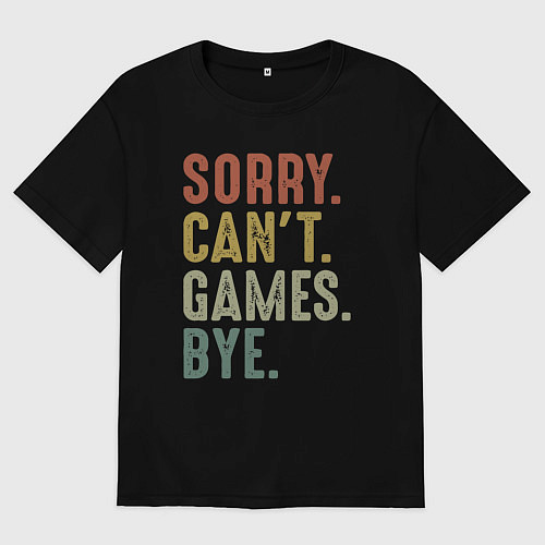 Женская футболка оверсайз Извини не могу игры пока / Черный – фото 1