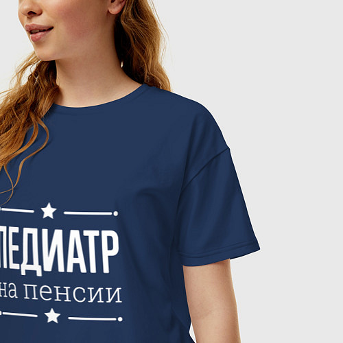 Женская футболка оверсайз Педиатр - на пенсии / Тёмно-синий – фото 3
