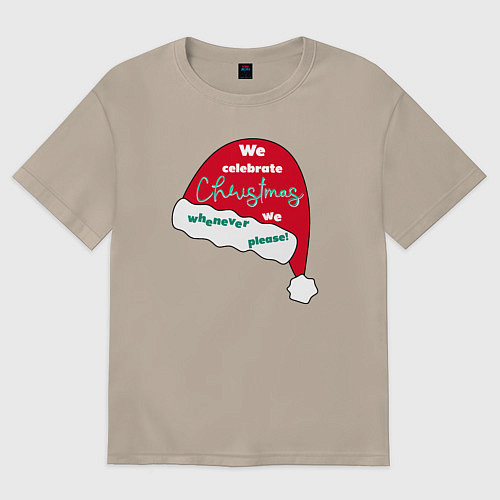 Женская футболка оверсайз Шапка Санта Клауса - мы празднуем Рождество когда / Миндальный – фото 1
