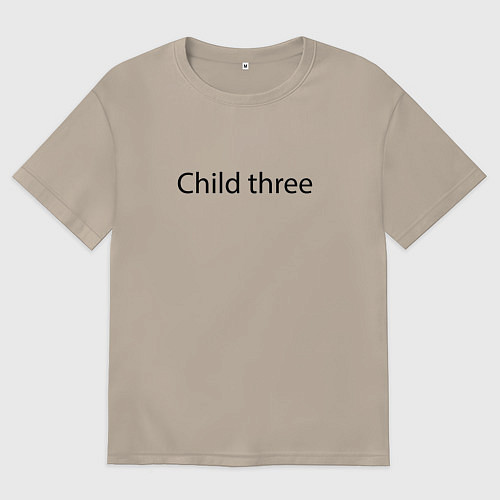 Женская футболка оверсайз Child three - meme / Миндальный – фото 1