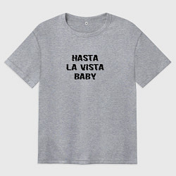 Футболка оверсайз женская Hasta la vista, цвет: меланж