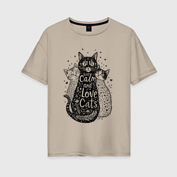 Женская футболка оверсайз Keep calm and love cats