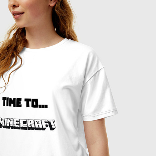 Женская футболка оверсайз Time to minecraft / Белый – фото 3