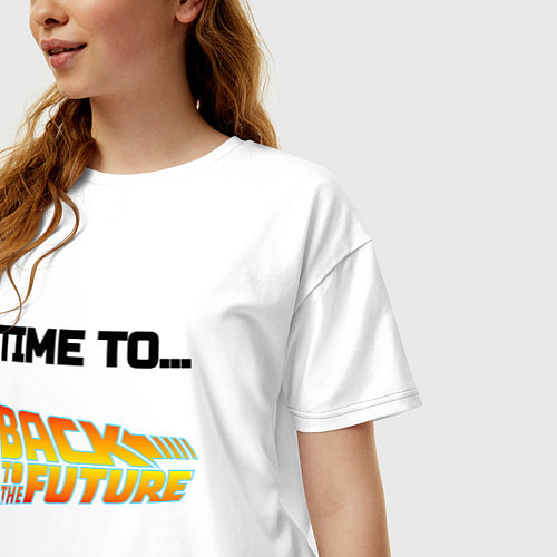 Женская футболка оверсайз Time to back to the future / Белый – фото 3