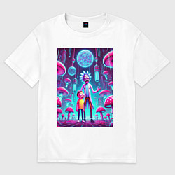 Футболка оверсайз женская Rick and Morty among neon mushrooms - ai art fanta, цвет: белый