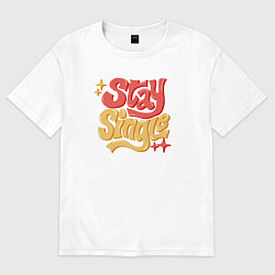 Футболка оверсайз женская Stay single, цвет: белый