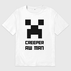 Женская футболка оверсайз Creeper Aw Man, Майнкрафт мем