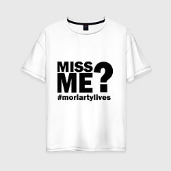 Футболка оверсайз женская Miss me? Moriarty, цвет: белый