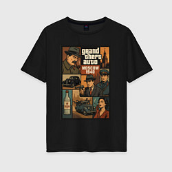 Футболка оверсайз женская GTA: Moscow 1940, цвет: черный