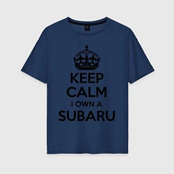 Футболка оверсайз женская Keep Calm & I own a Subaru, цвет: тёмно-синий