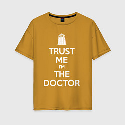 Футболка оверсайз женская Trust me Im the doctor, цвет: горчичный