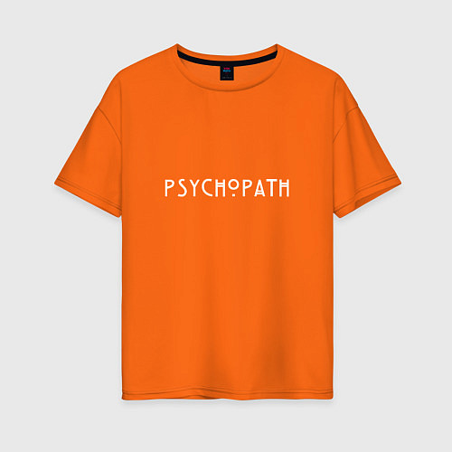 Женская футболка оверсайз Psychopath / Оранжевый – фото 1