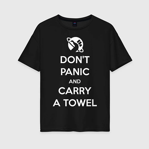 Женская футболка оверсайз Dont panic & Carry a Towel / Черный – фото 1