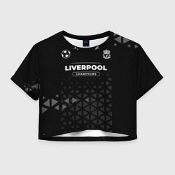 Футболка 3D укороченная женская Liverpool Форма Champions, цвет: 3D-принт