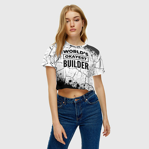 Женский топ Worlds okayest builder - white / 3D-принт – фото 3