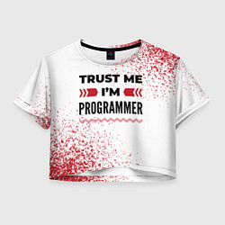 Футболка 3D укороченная женская Trust me Im programmer white, цвет: 3D-принт