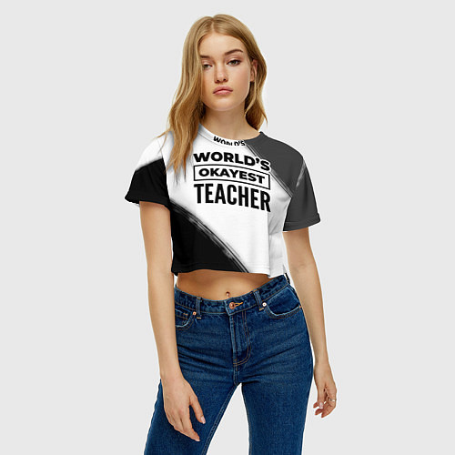 Женский топ Worlds okayest teacher - white / 3D-принт – фото 3