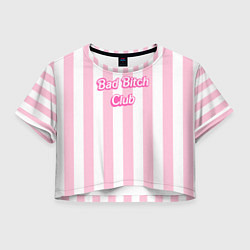 Футболка 3D укороченная женская Bad Bitch Club - barbie style, цвет: 3D-принт