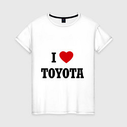 Футболка хлопковая женская I love Toyota, цвет: белый