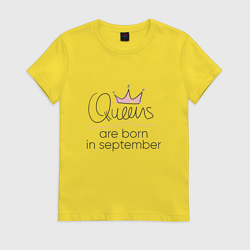 Женская футболка Королевы рождаются в сентябре / Желтый – фото 1