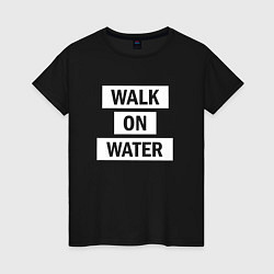 Футболка хлопковая женская 30 STM: Walk on water, цвет: черный