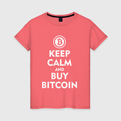 Футболка хлопковая женская Keep Calm & Buy Bitcoin, цвет: коралловый