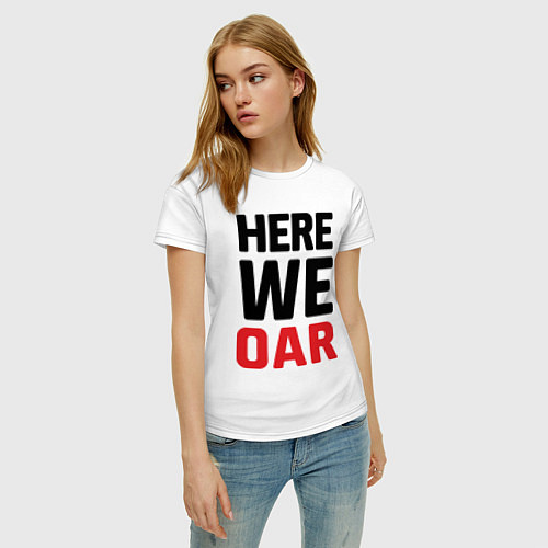 Женская футболка Here we OAR / Белый – фото 3