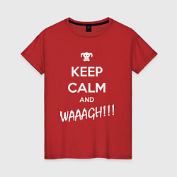 Футболка хлопковая женская Keep Calm & WAAAGH, цвет: красный