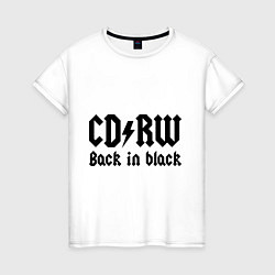 Футболка хлопковая женская CD RW - Back in black, цвет: белый