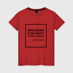 Футболка хлопковая женская Intelligence is the ability, цвет: красный