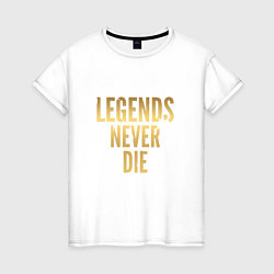 Футболка хлопковая женская Legends Never Die: Gold, цвет: белый