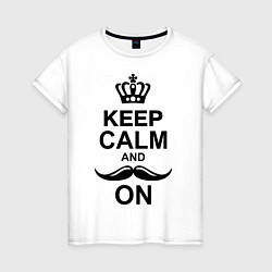 Футболка хлопковая женская Keep Calm & Mustache On, цвет: белый