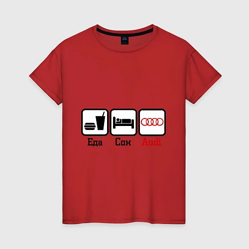 Женская футболка Главное в жизни - еда, сон, Audi / Красный – фото 1