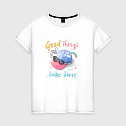 Футболка хлопковая женская Good things take time, цвет: белый