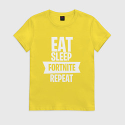 Футболка хлопковая женская Eat Sleep Fortnite Repeat, цвет: желтый