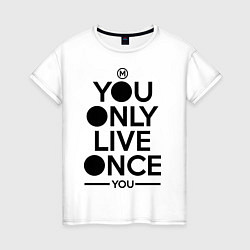 Футболка хлопковая женская You only live once you, цвет: белый