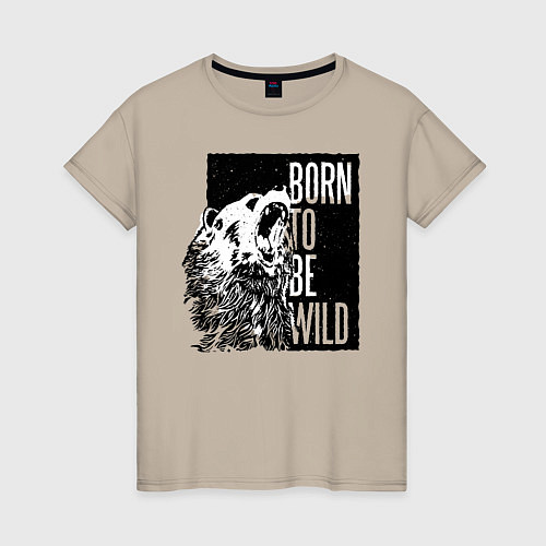 Женская футболка Born to be Wild / Миндальный – фото 1