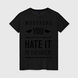 Футболка хлопковая женская Mustache - hate or love, цвет: черный