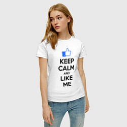 Футболка хлопковая женская Keep Calm & Like Me, цвет: белый — фото 2