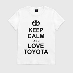 Футболка хлопковая женская Keep Calm & Love Toyota, цвет: белый