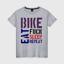 Женская футболка Bike eat sleep repeat